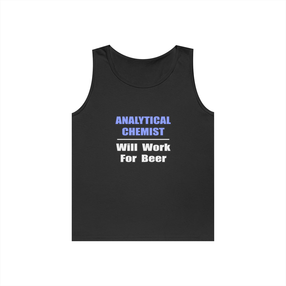 Analytical Chemist...Will Work For Beer - Unisex Heavy Cotton Tank Top