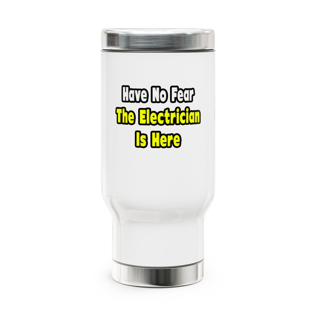 No Fear, The Electrician Is Here - Stainless Steel Travel Mug with Handle, 14oz