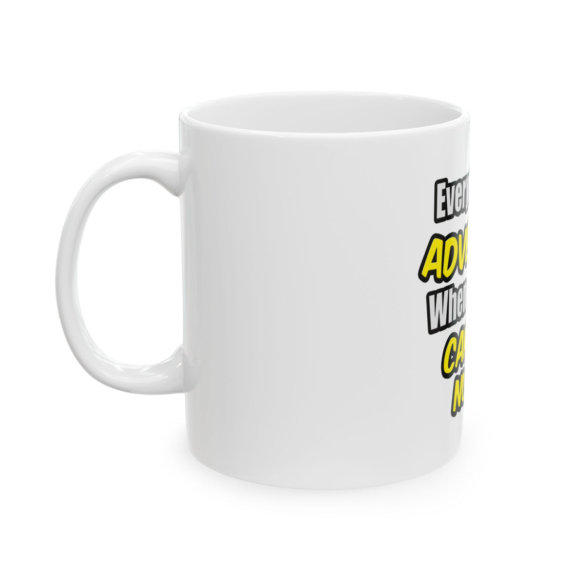 Everyday's An Adventure .. Cardiac Nurse - Ceramic Mug, (11oz, 15oz)
