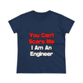 You Can't Scare Me...Engineer - Women's Midweight Cotton Tee