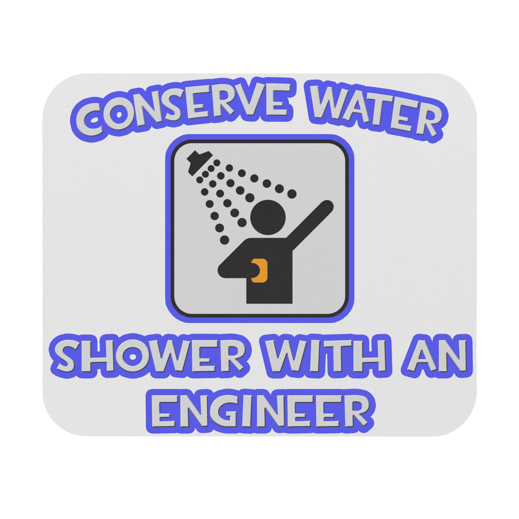 Conserve Water .. Shower With an Engineer - Mouse Pad (Rectangle)