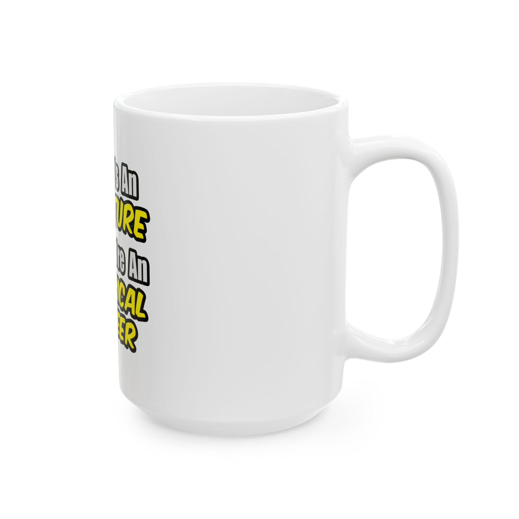 Everyday's An Adventure...Electrical Engineer - Ceramic Mug, (11oz, 15oz)