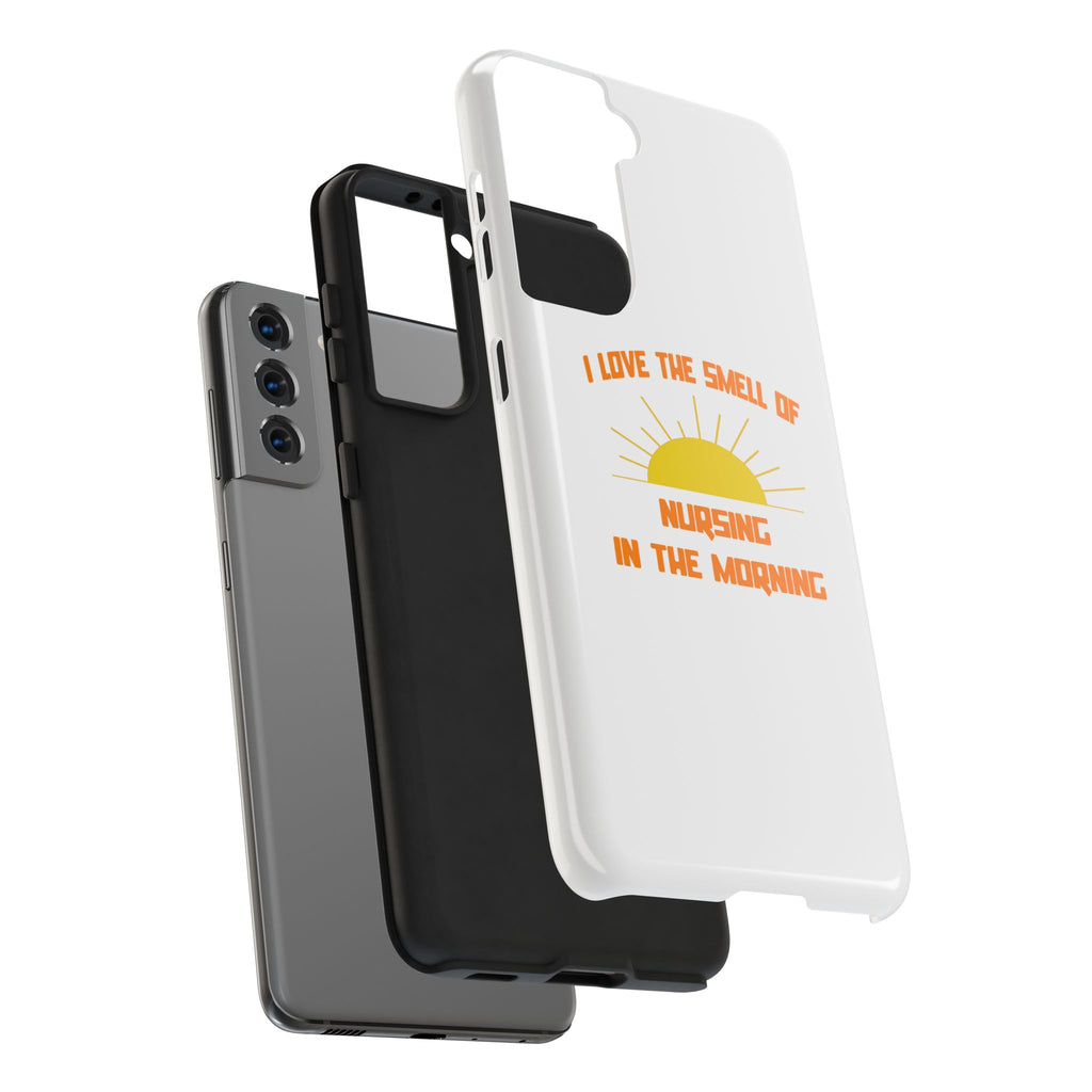 Smell of Nursing in the Morning - Tough Phone Cases