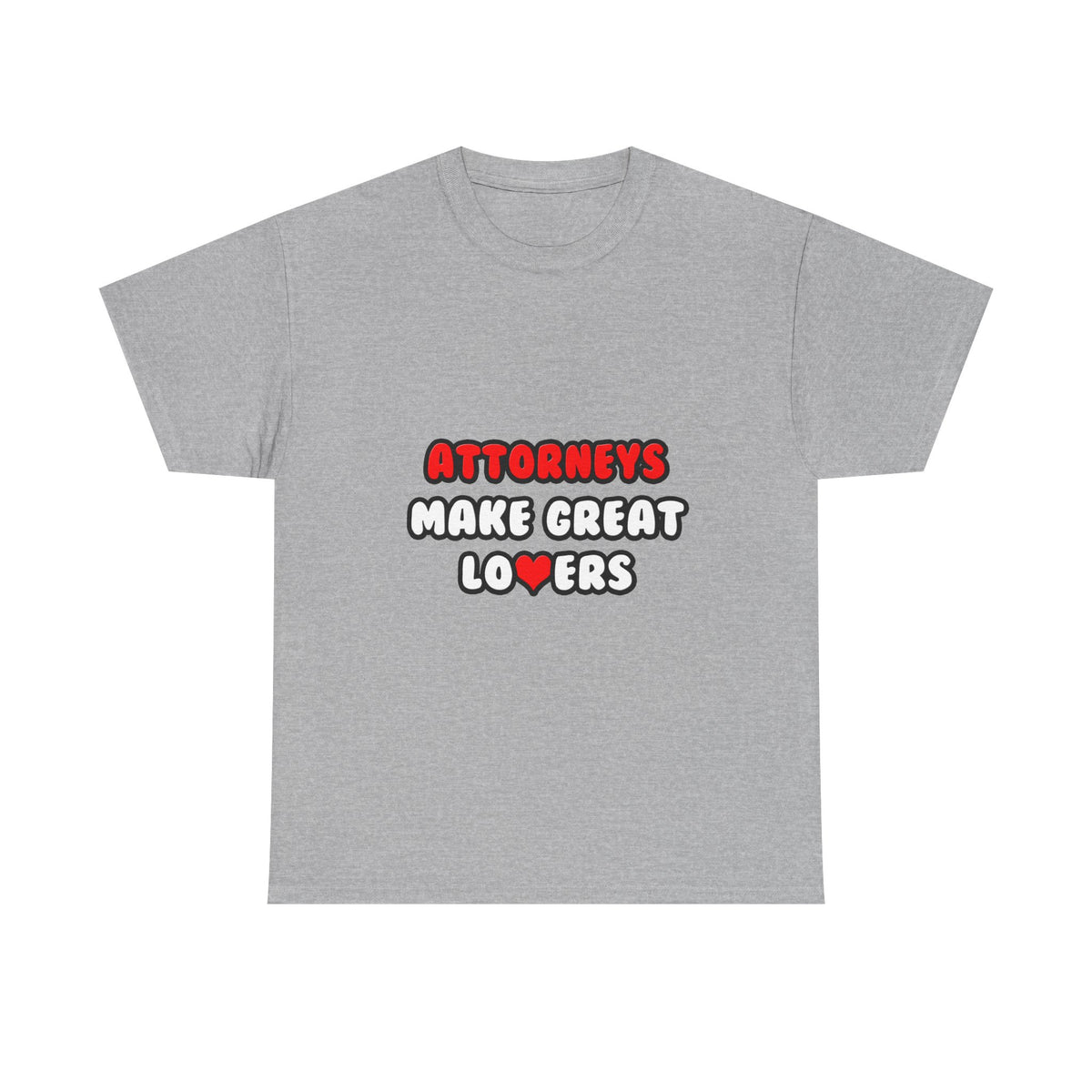 Attorneys Make Great Lovers - Unisex Heavy Cotton Tee