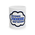 Teacher .. Livin' The Dream - Ceramic Mug, (11oz, 15oz)