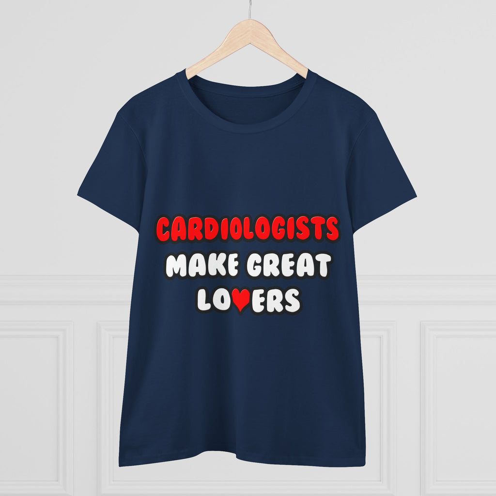 Cardiologists Make Great Lovers - Women's Midweight Cotton Tee