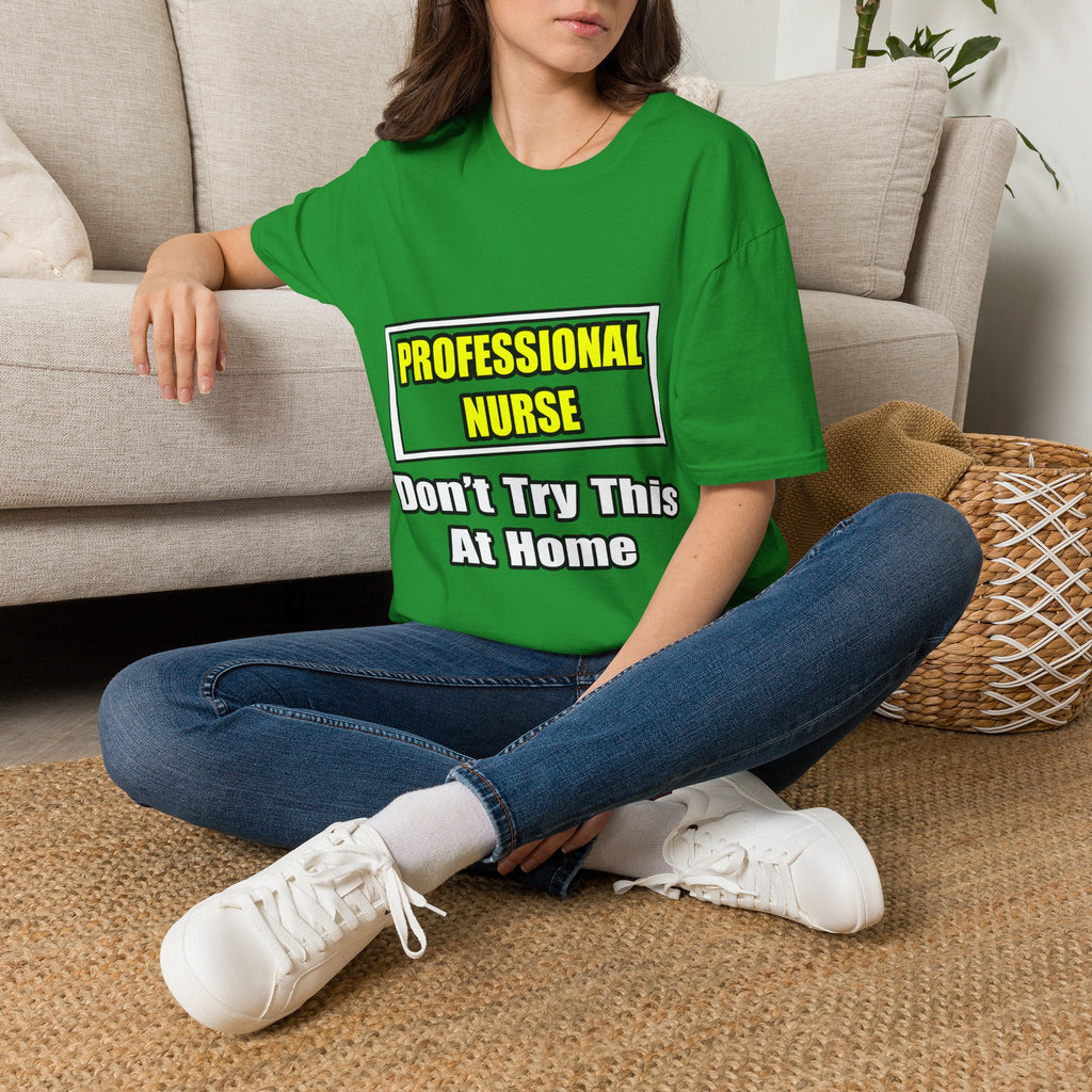 Professional Nurse...Don't Try This At Home - Unisex Softstyle T-Shirt