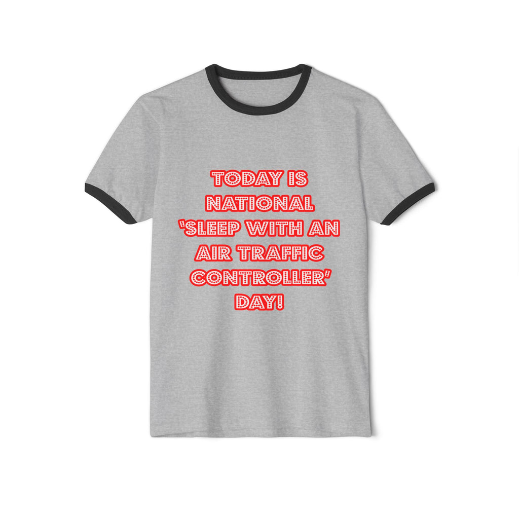 National 'Sleep With an Air Traffic Controller' Day - Unisex Cotton Ringer T-Shirt