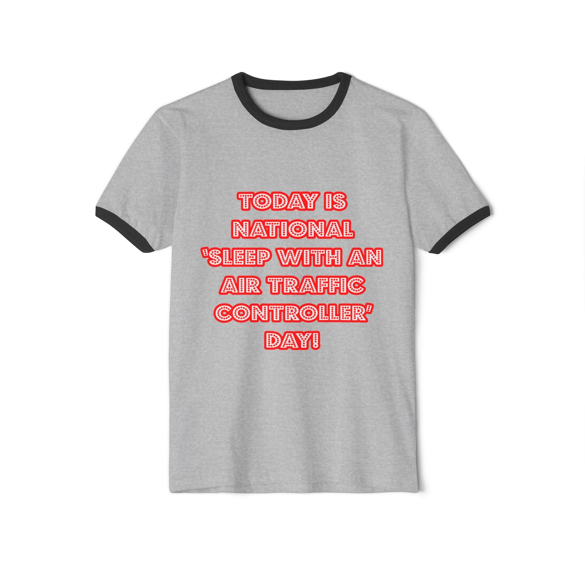 National 'Sleep With an Air Traffic Controller' Day - Unisex Cotton Ringer T-Shirt
