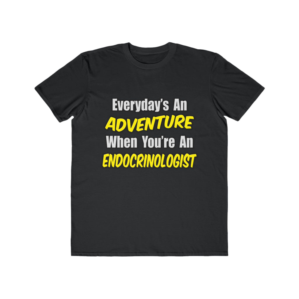 Everyday's An Adventure .. Endocrinologist - Men's Lightweight Fashion Tee