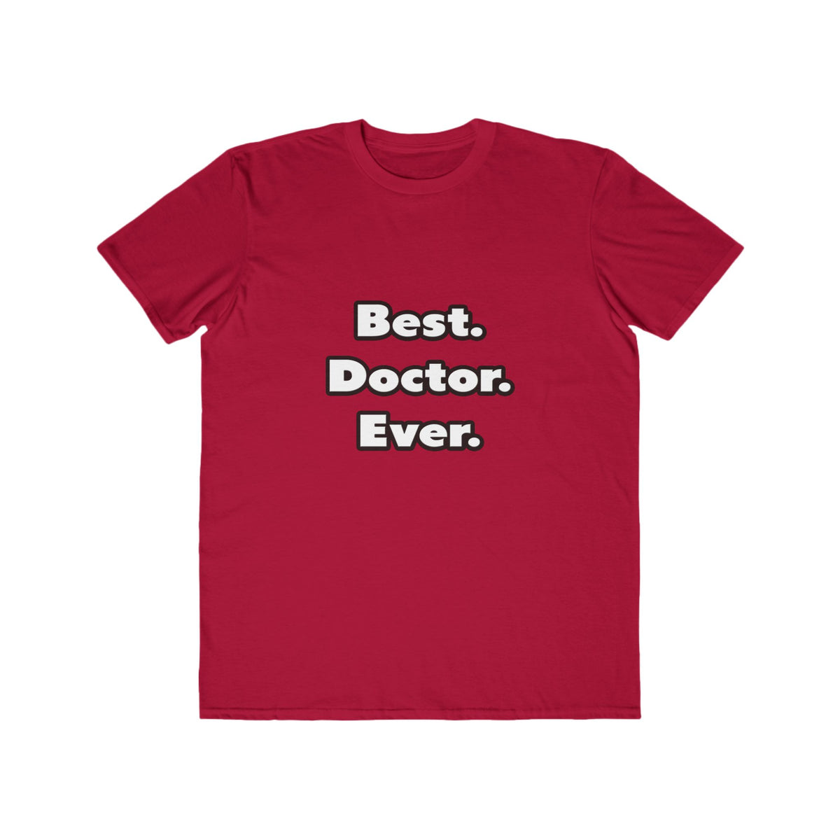 Best. Doctor. Ever - Men's Lightweight Fashion Tee