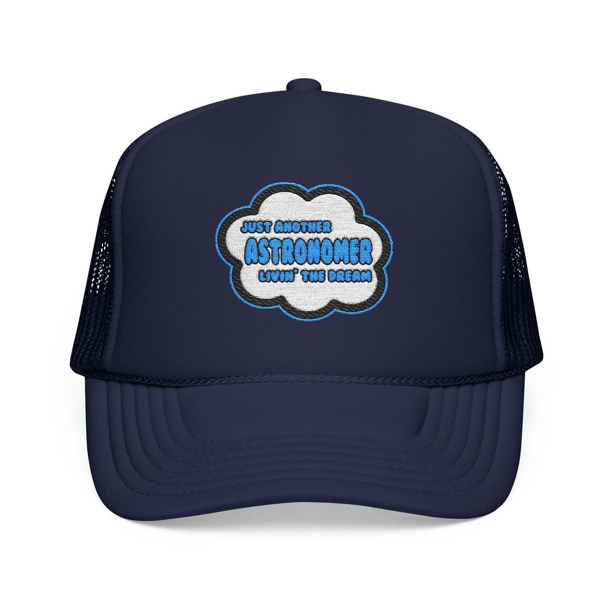 Astronomer .. Livin' The Dream - Foam Trucker Hat