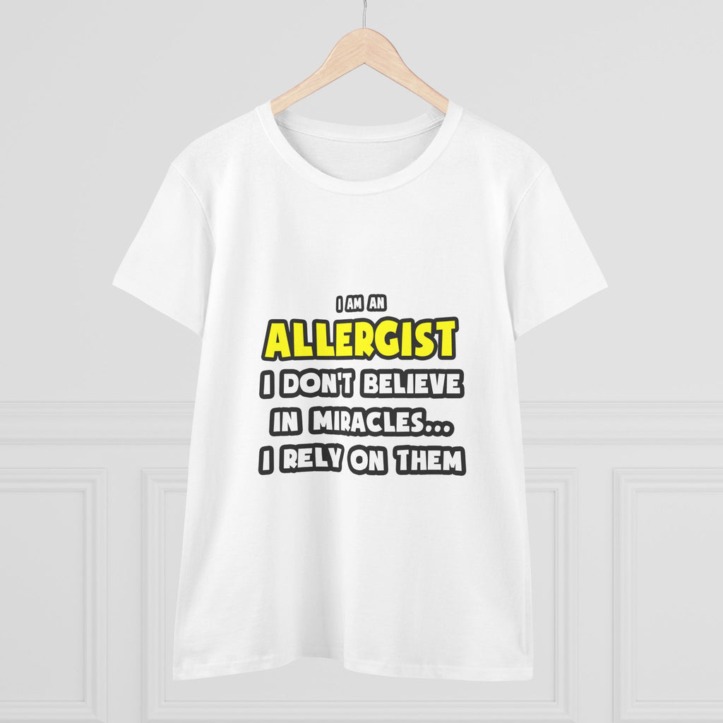 Miracles and Allergists ... Funny - Women's Midweight Cotton Tee