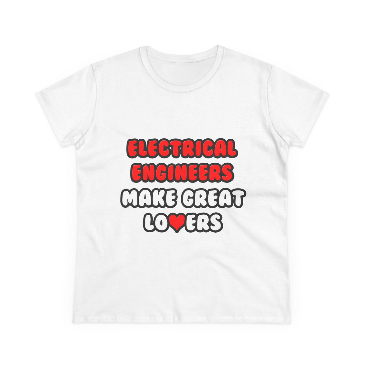 Electrical Engineers Make Great Lovers - Women's Midweight Cotton Tee
