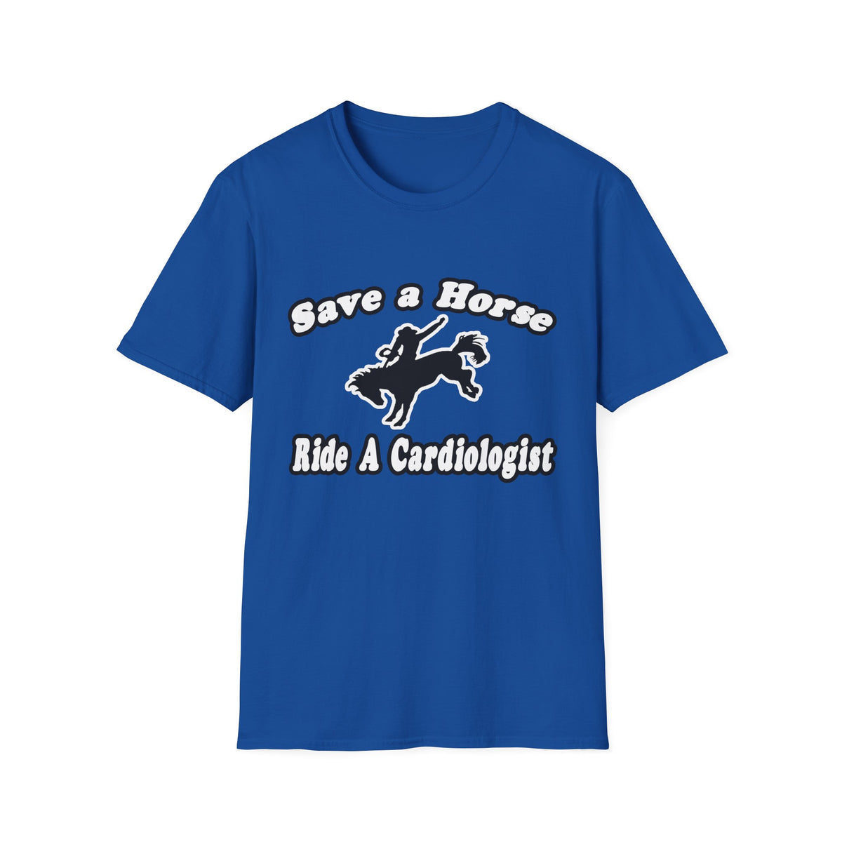 Save Horse, Ride Cardiologist - Unisex Softstyle T-Shirt