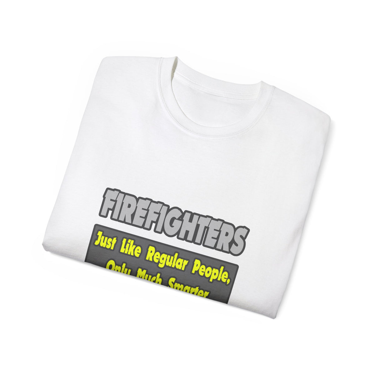 Firefighters...Smarter - Unisex Ultra Cotton Tee