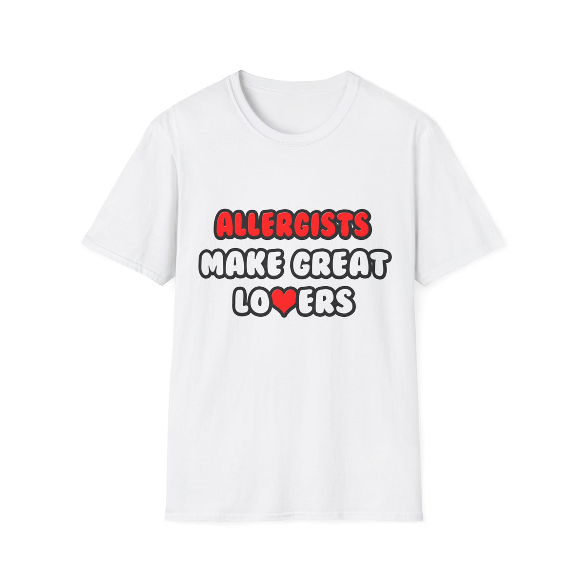 Allergists Make Great Lovers - Unisex Softstyle T-Shirt