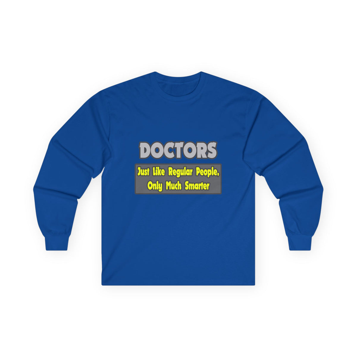 Doctors...Smarter - Unisex Ultra Cotton Long Sleeve Tee