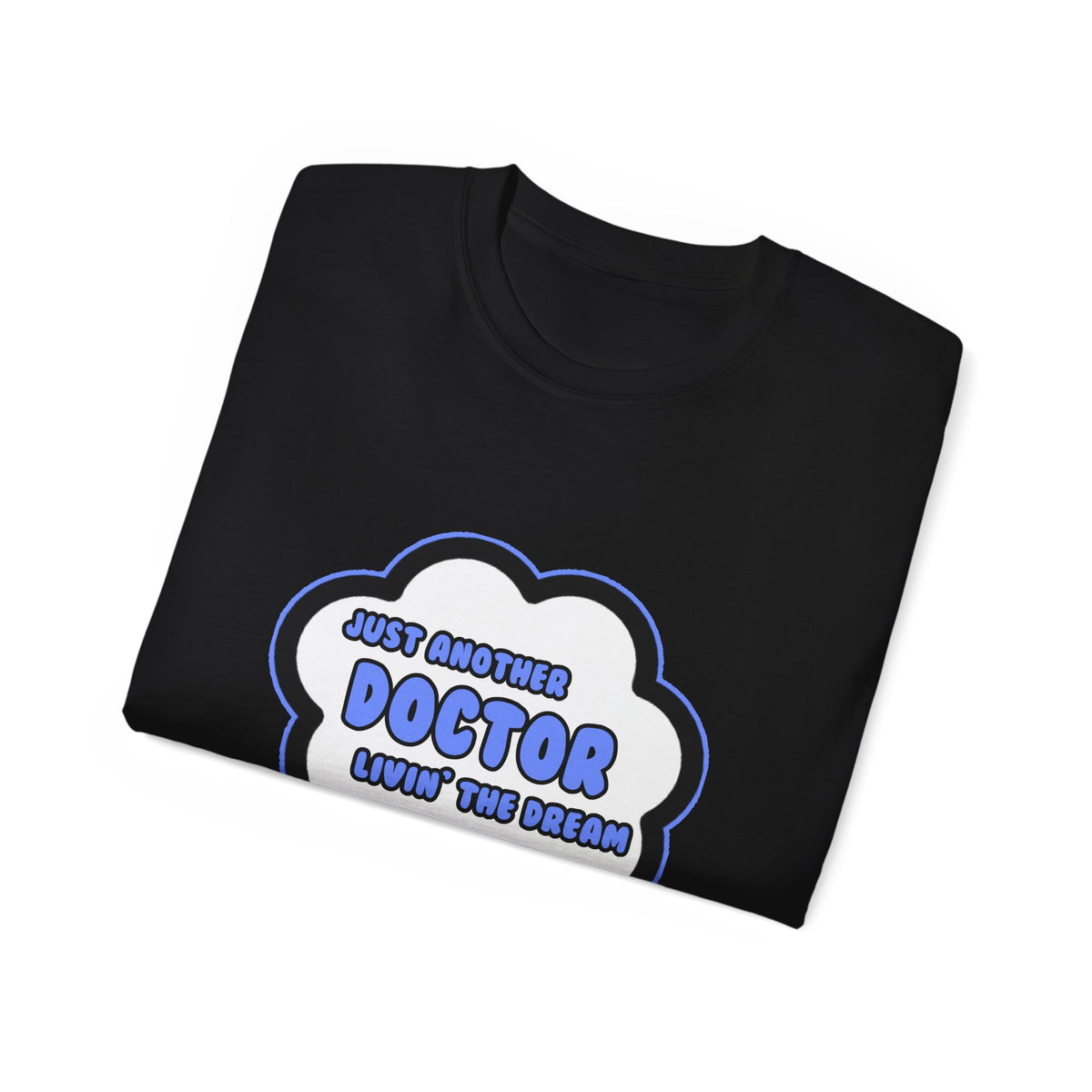Doctor .. Livin' The Dream - Unisex Ultra Cotton Tee