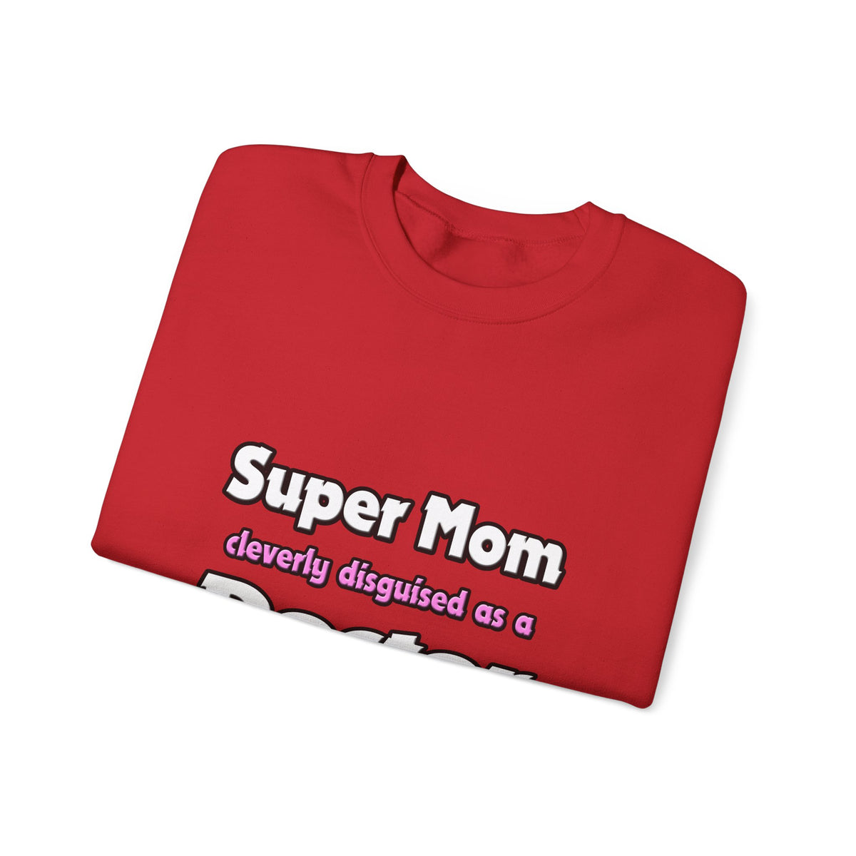 Super Mom ... Doctor - Unisex Heavy Blend™ Crewneck Sweatshirt