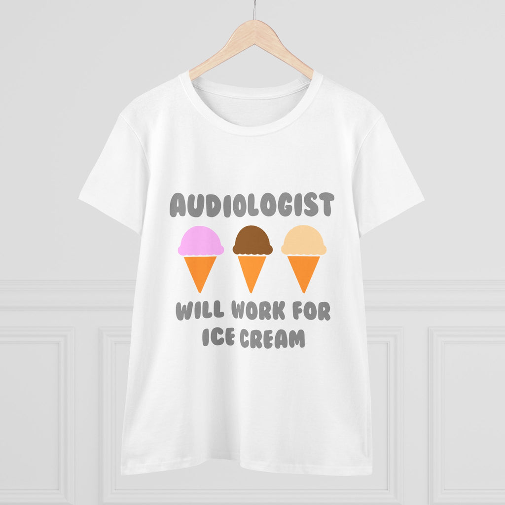 Audiologist ... Will Work For Ice Cream - Women's Midweight Cotton Tee