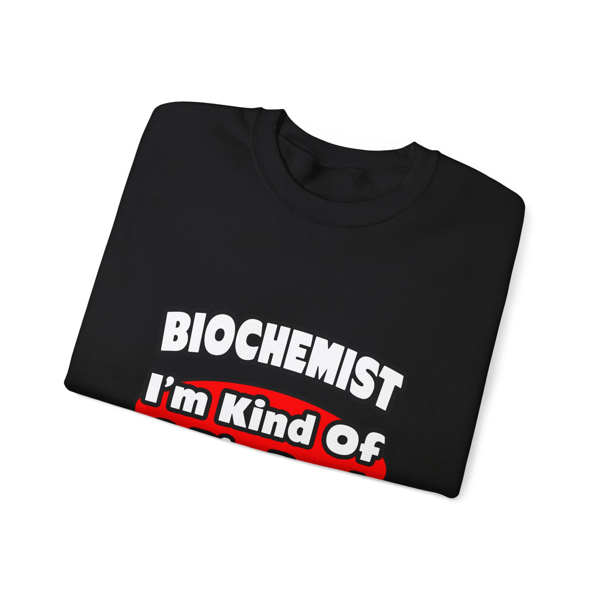 Biochemist...Big Deal - Unisex Heavy Blend™ Crewneck Sweatshirt
