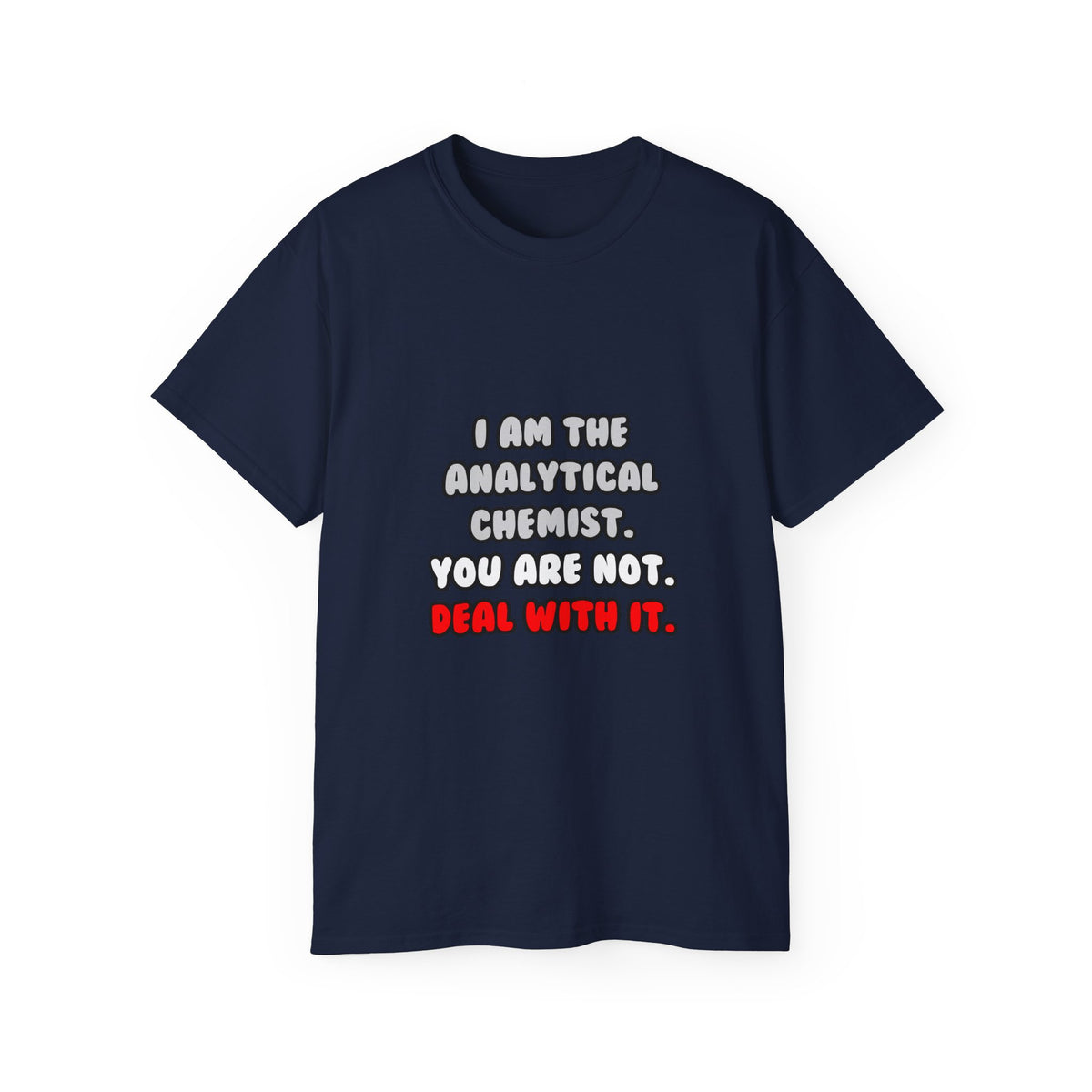 Deal With It ... Funny Analytical Chemist - Unisex Ultra Cotton Tee