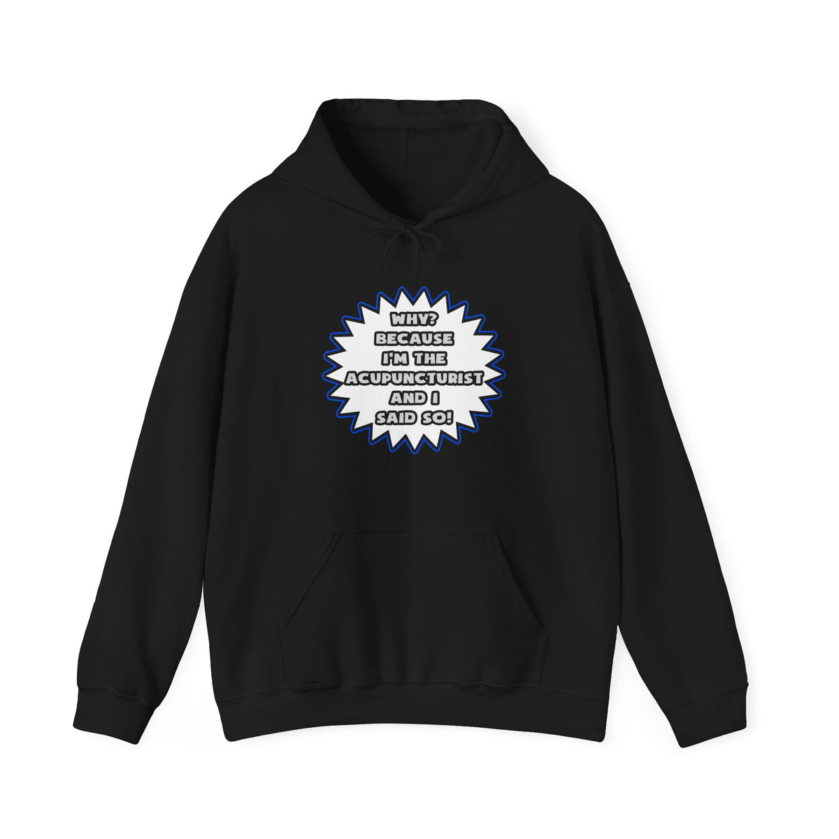 Acupuncturist .. Because I Said So - Unisex Heavy Blend™ Hooded Sweatshirt