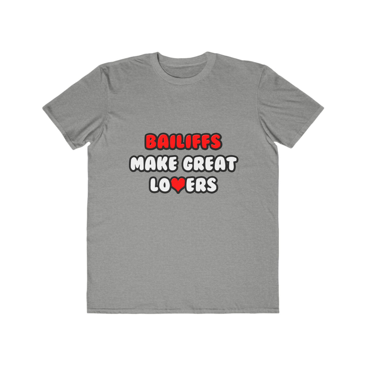 Bailiffs Make Great Lovers - Men's Lightweight Fashion Tee