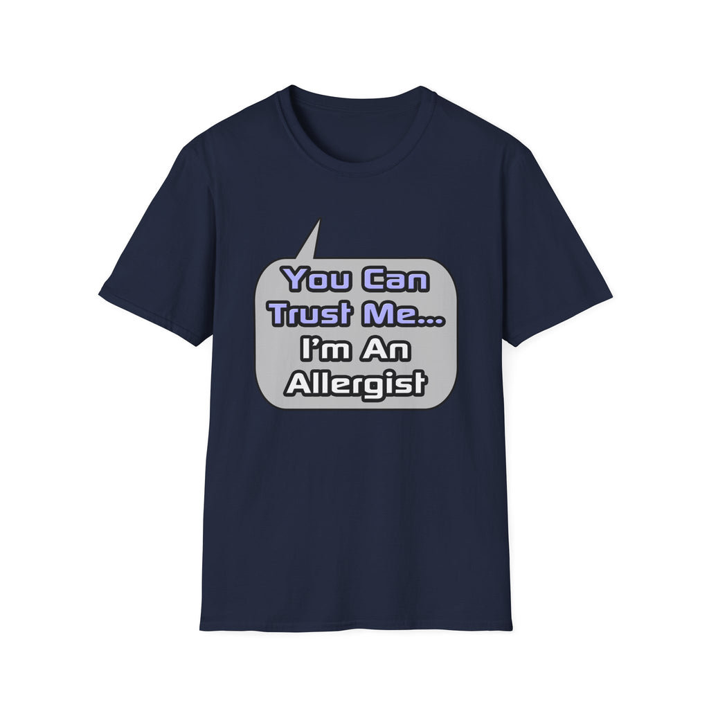 Trust Me .. I'm an Allergist - Unisex Softstyle T-Shirt