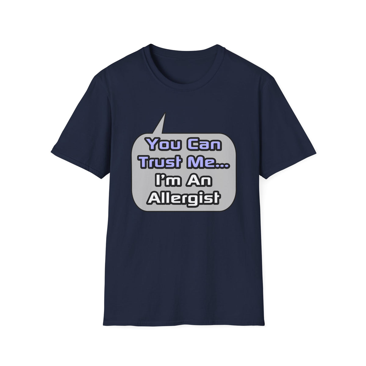 Trust Me .. I'm an Allergist - Unisex Softstyle T-Shirt