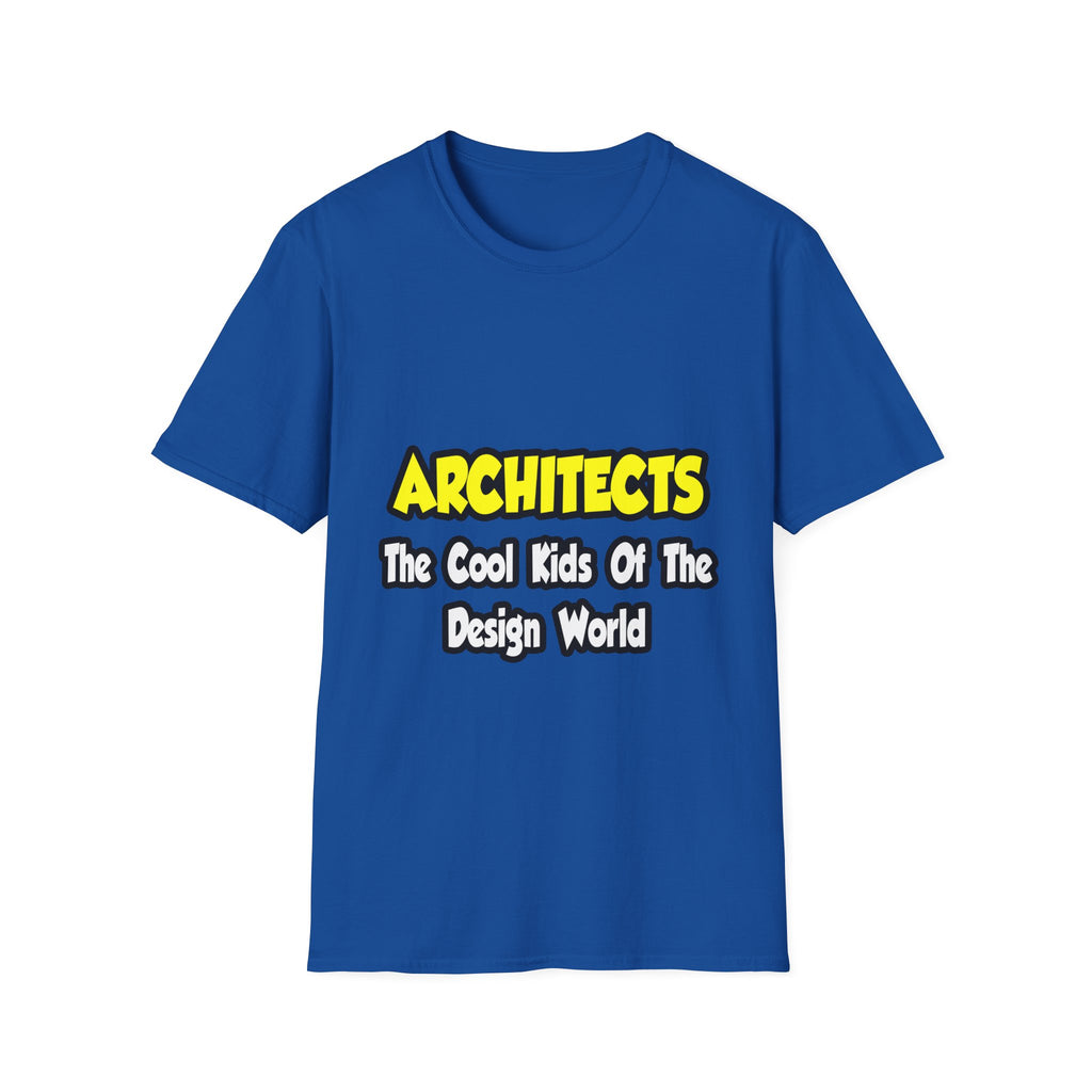 Architects...Cool Kids of Design World - Unisex Softstyle T-Shirt