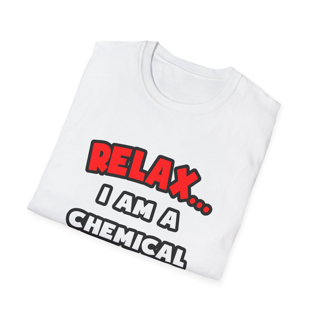 Relax ... I Am A Chemical Engineer - Unisex Softstyle T-Shirt