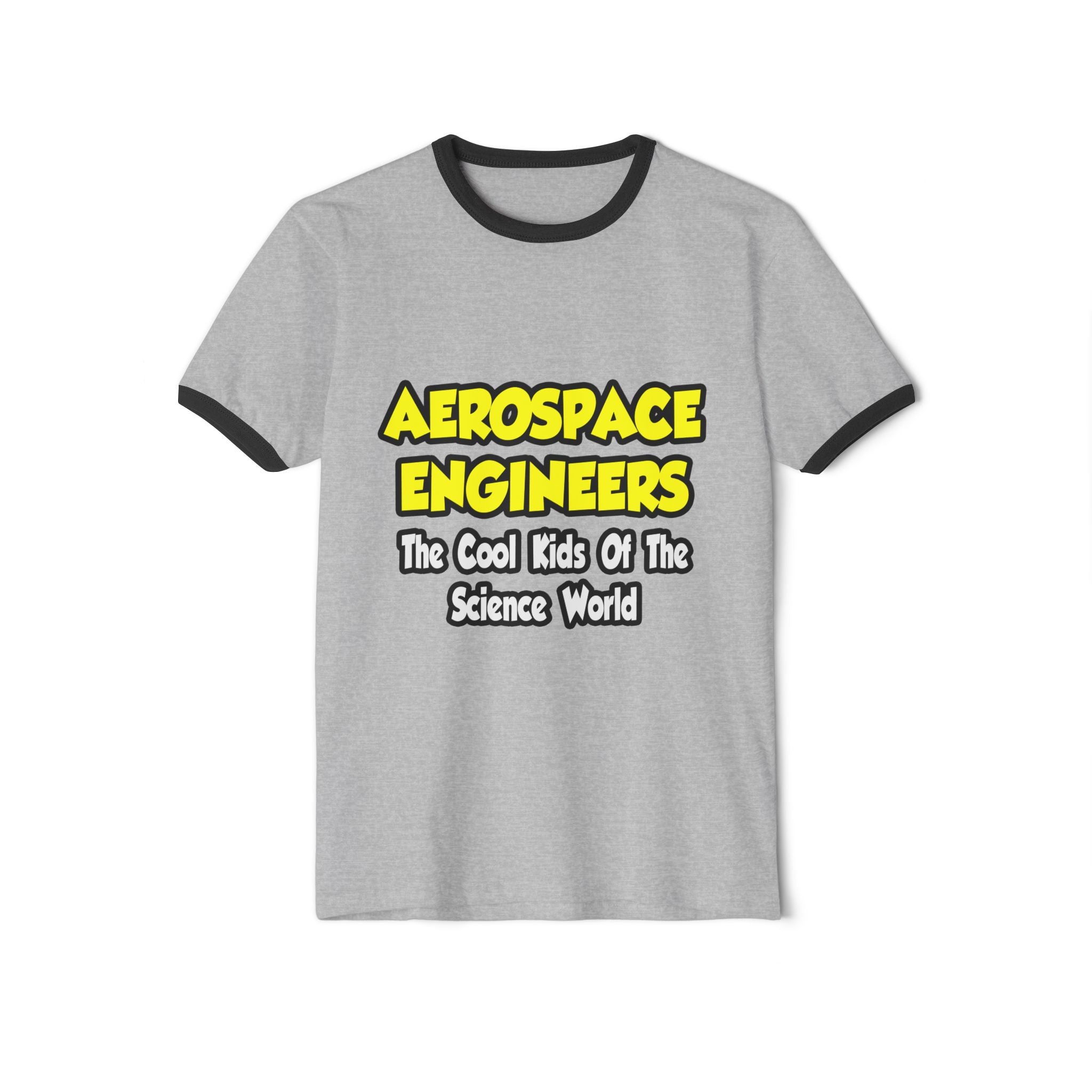 Aerospace Engineers...Cool Kids of Sci World - Unisex Cotton Ringer T-Shirt