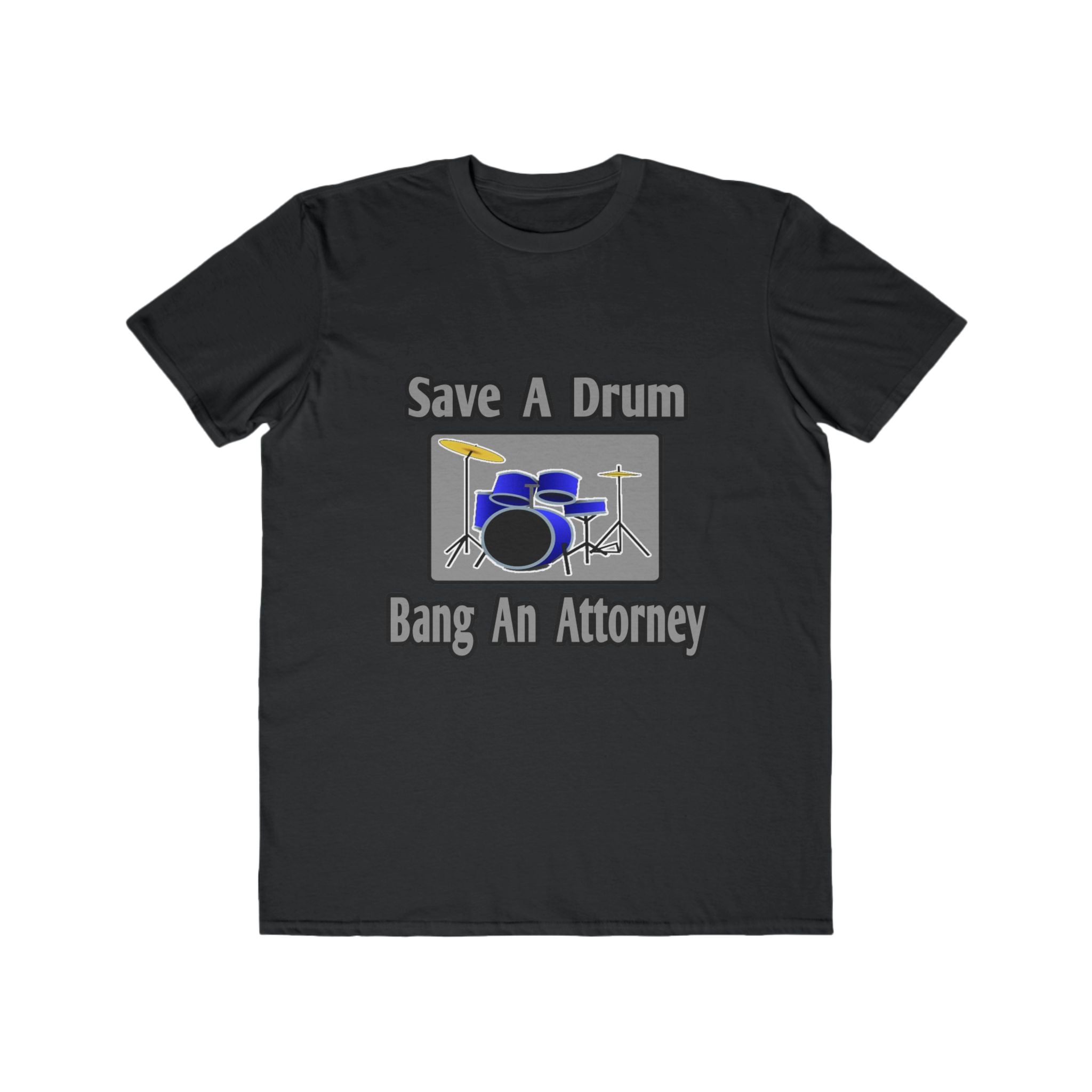Save a Drum...Bang an Attorney - Men's Lightweight Fashion Tee