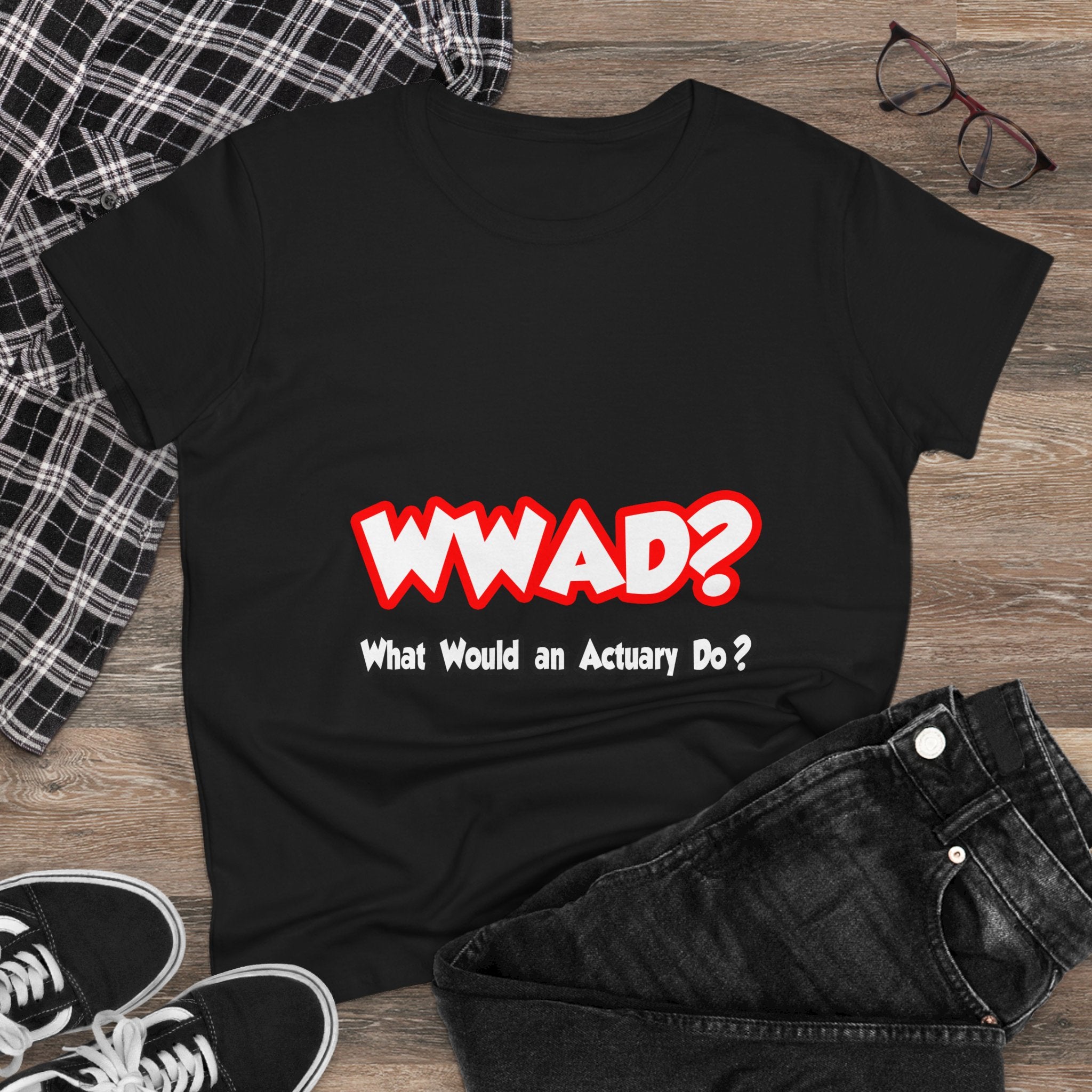WWAD...What Would an Actuary Do - Women's Midweight Cotton Tee