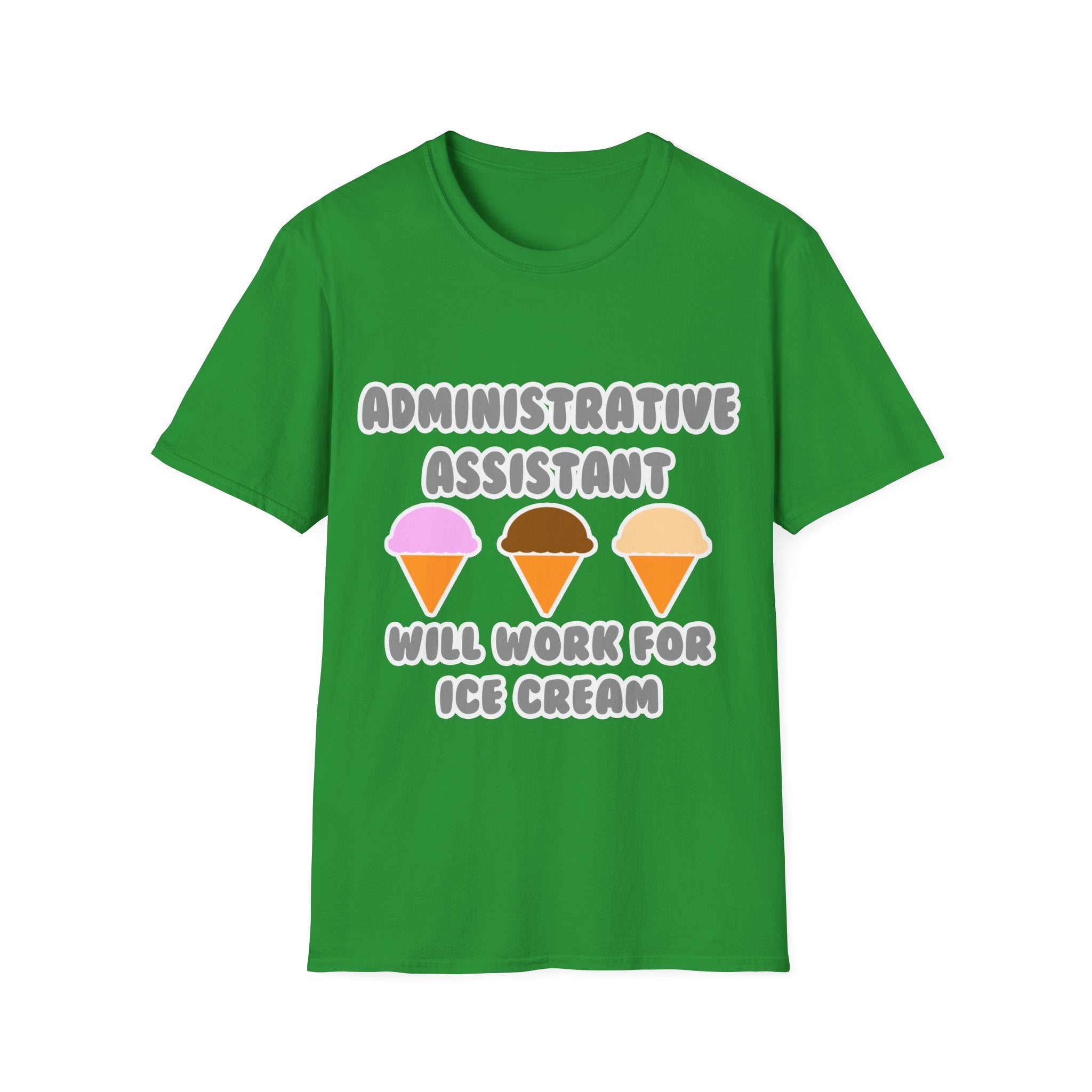 Administrative Asst ... Will Work For Ice Cream - Unisex Softstyle T-Shirt
