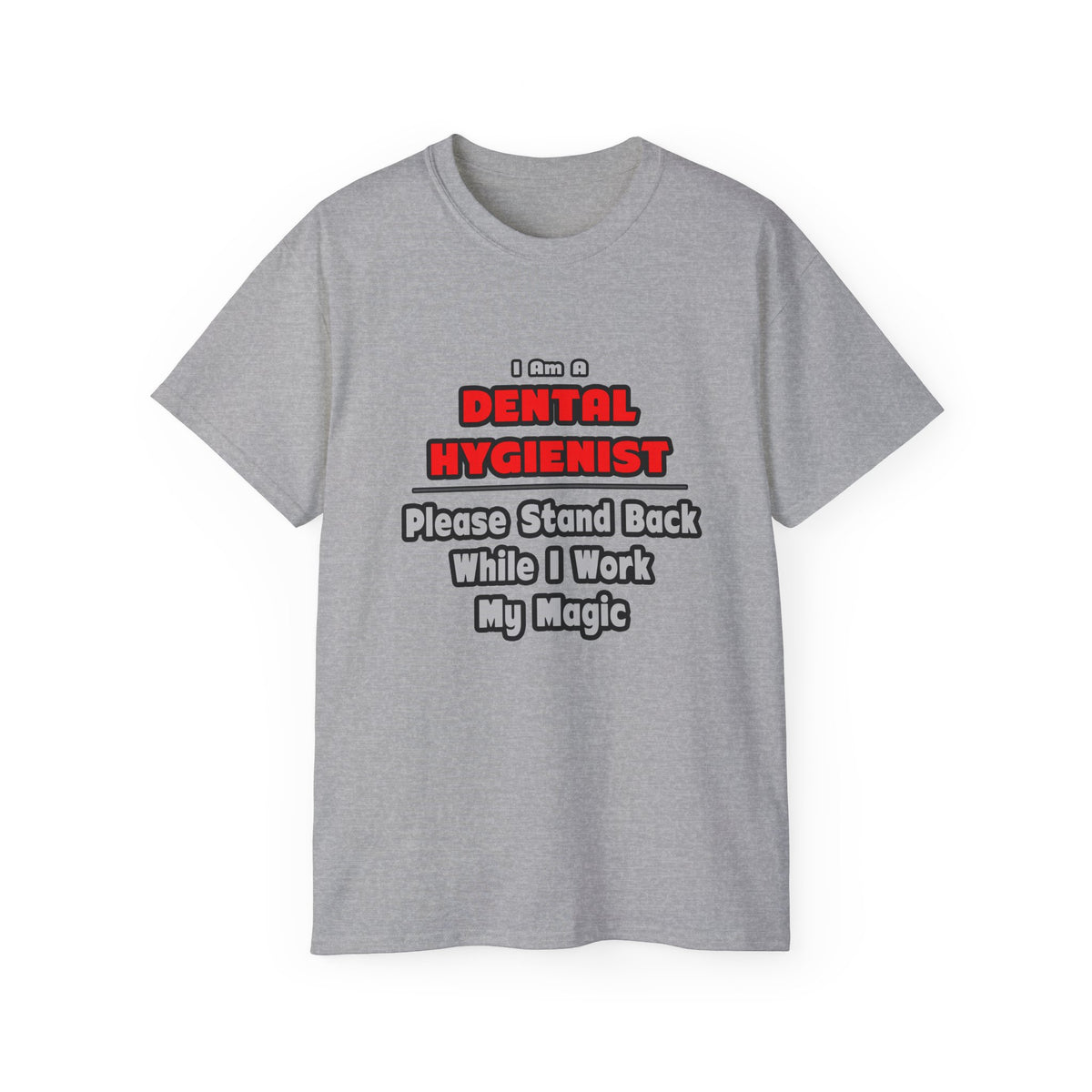 Dental Hygienist...Work My Magic - Unisex Ultra Cotton Tee