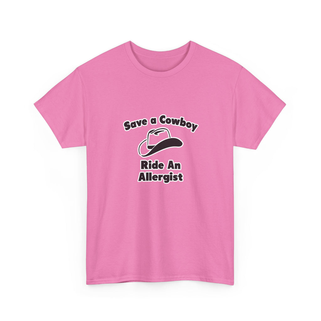 Save a Cowboy .. Ride an Allergist - Unisex Heavy Cotton Tee