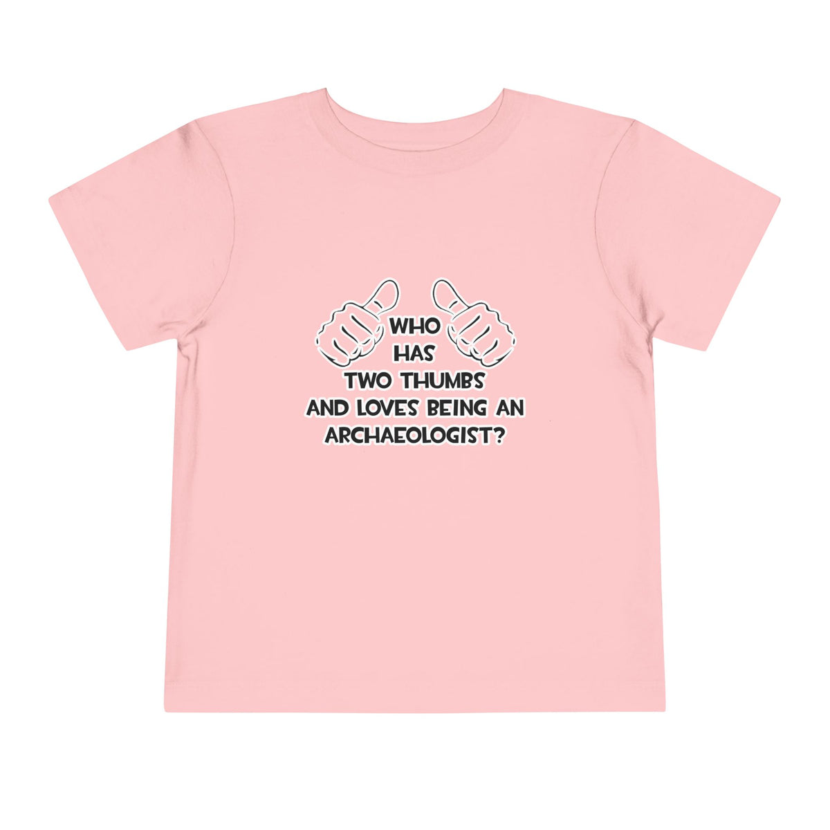 Two Thumbs and Loves Being an Archaeologist - Toddler Short Sleeve Tee