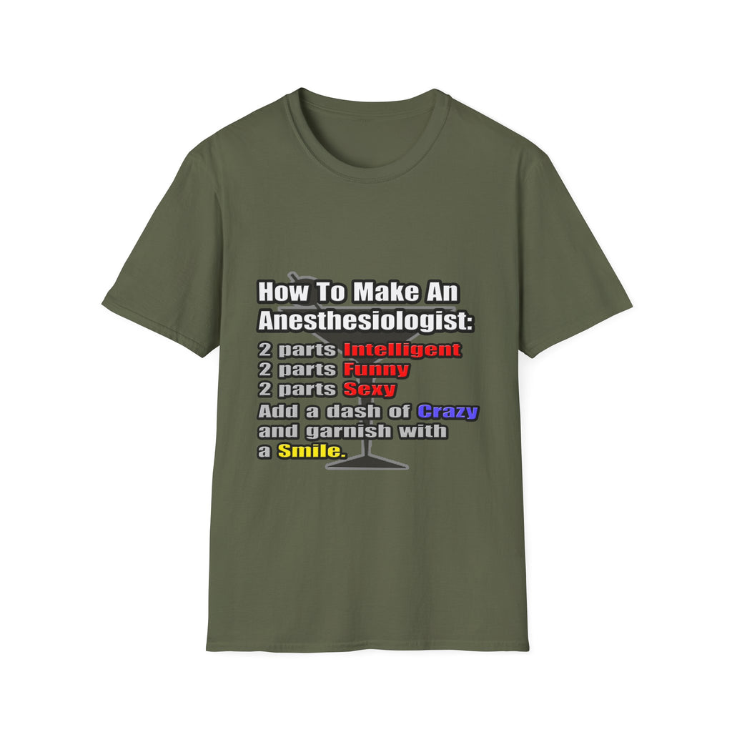 How To Make an Anesthesiologist - Unisex Softstyle T-Shirt