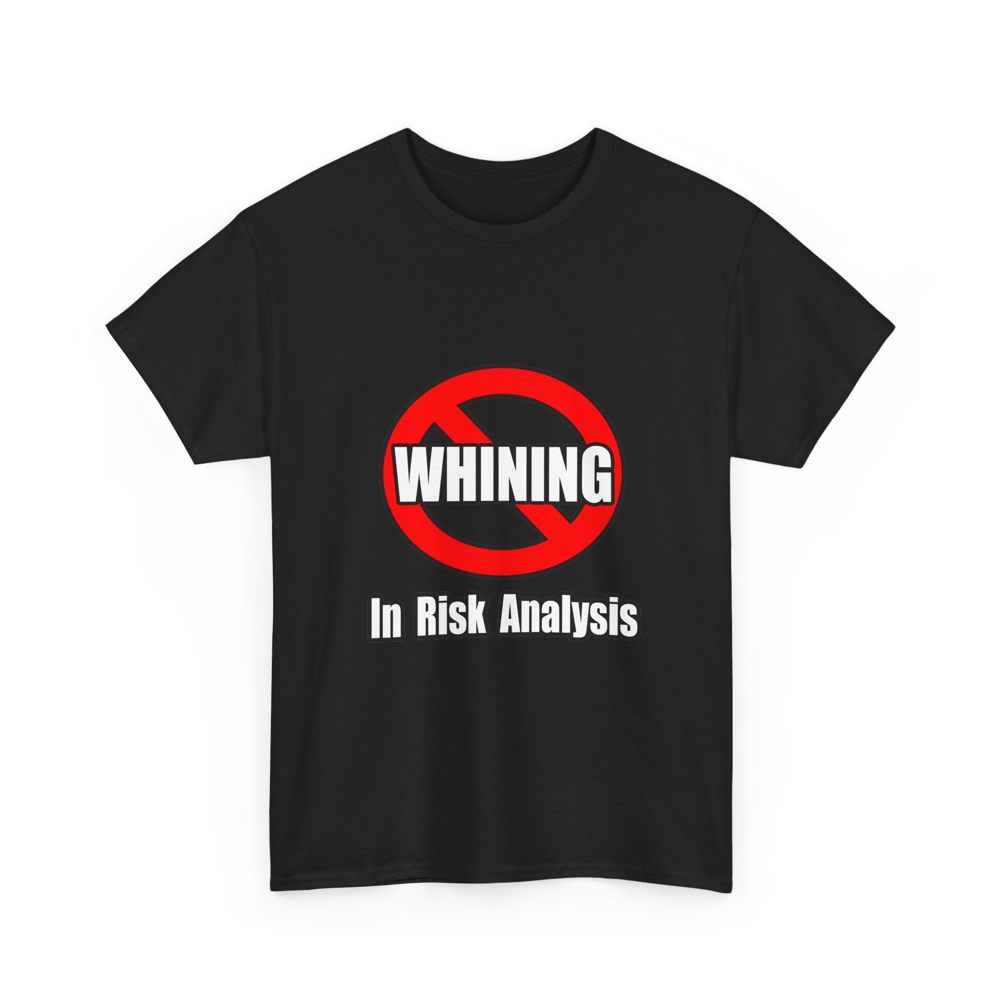No Whining In Risk Analysis - Unisex Heavy Cotton Tee