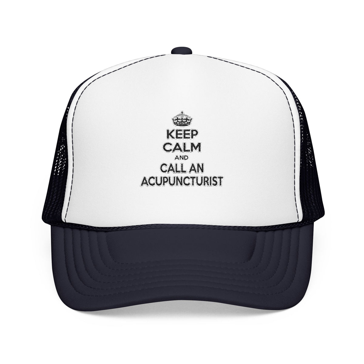Keep Calm and Call an Acupuncturist - Foam Trucker Hat