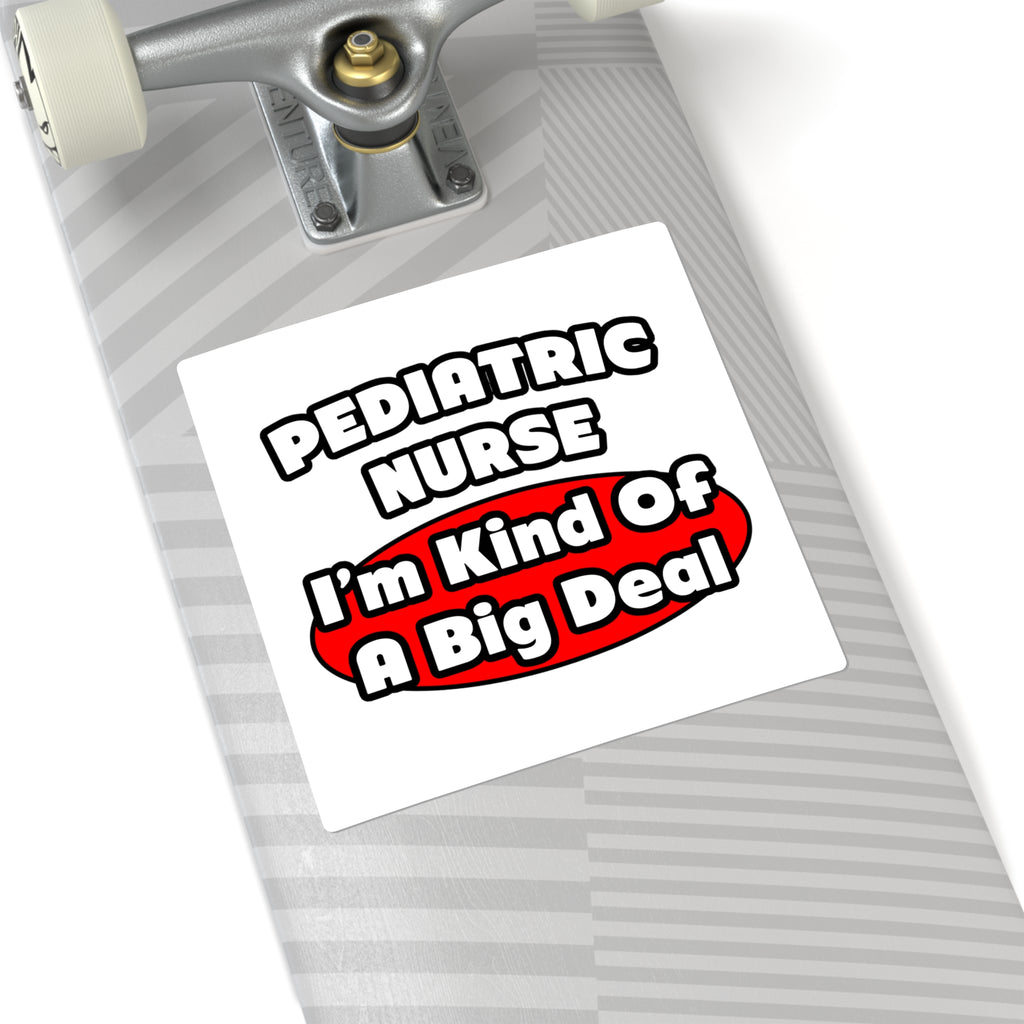 Pediatric Nurse...Big Deal - Square Stickers
