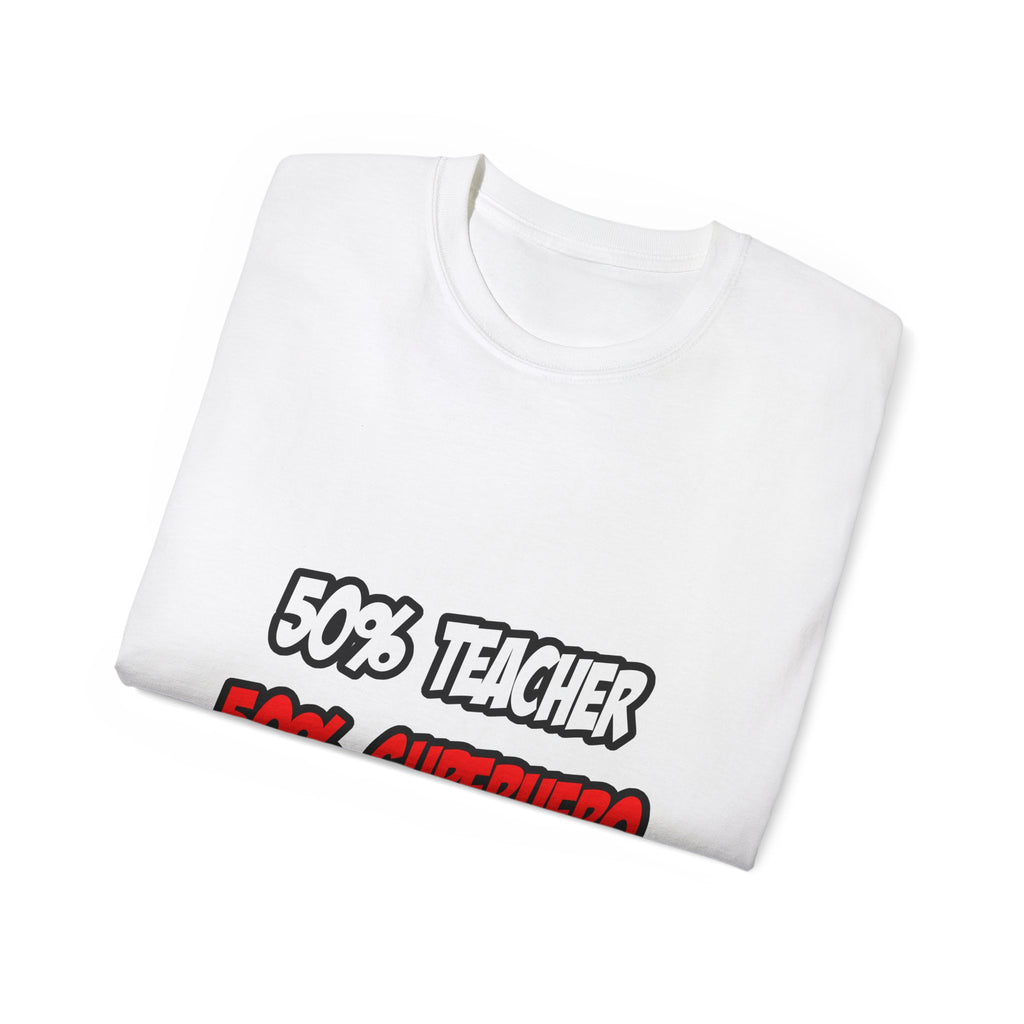 Half Teacher...Half Superhero - Unisex Ultra Cotton Tee