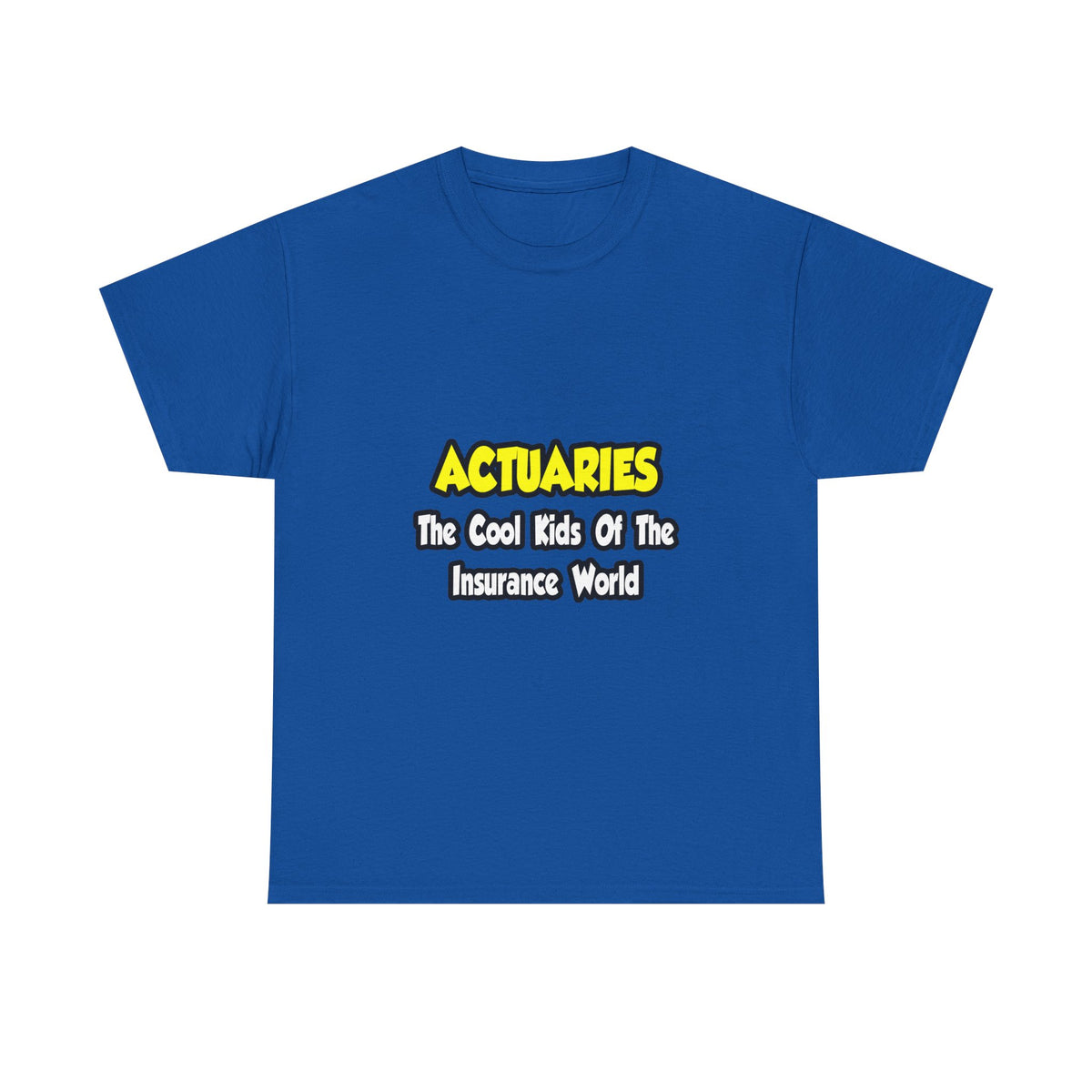 Actuaries...Cool Kids of Insurance World - Unisex Heavy Cotton Tee