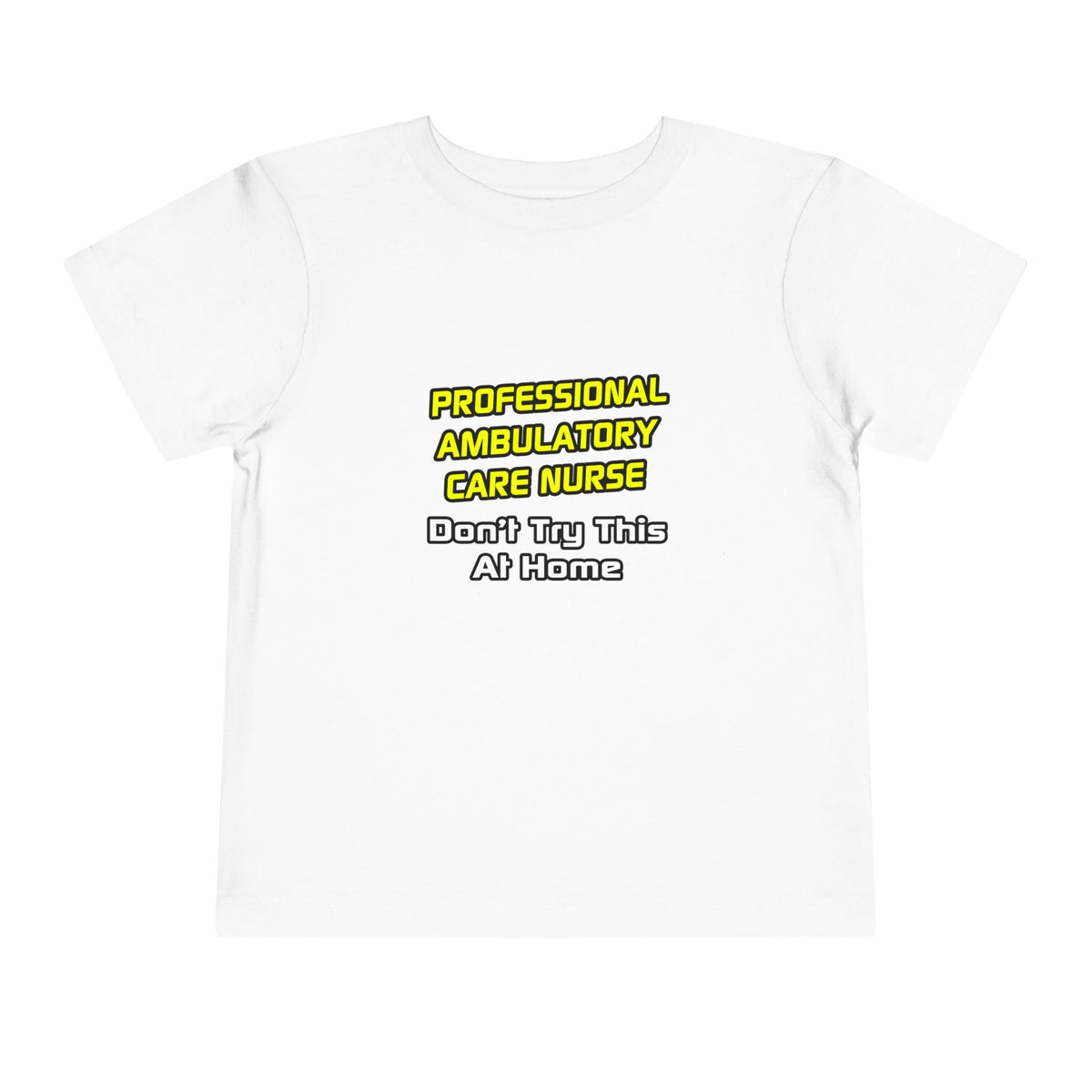 Professional Ambulatory Care Nurse .. Joke - Toddler Short Sleeve Tee