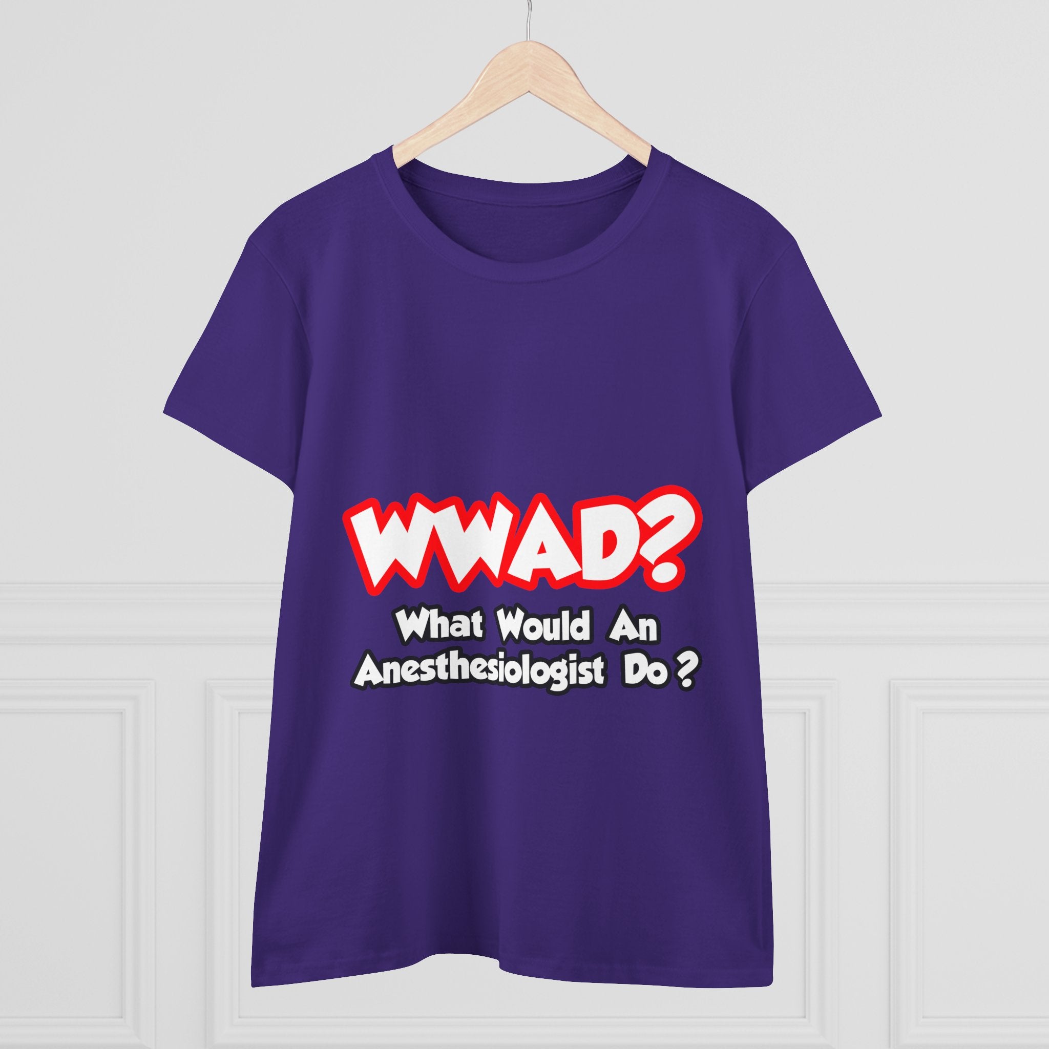 WWAD...What Would an Anesthesiologist Do - Women's Midweight Cotton Tee
