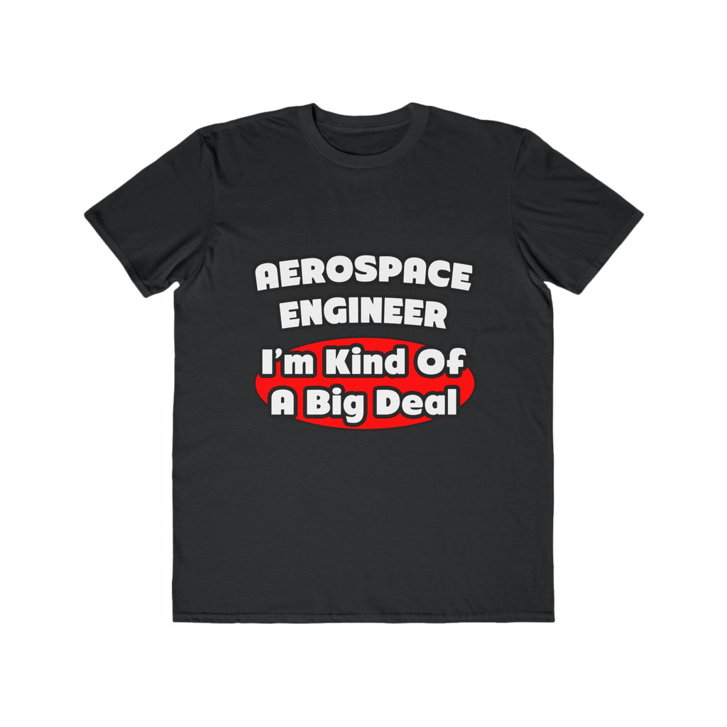 Aerospace Engineer...Big Deal - Men's Lightweight Fashion Tee