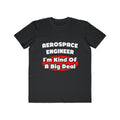 Aerospace Engineer...Big Deal - Men's Lightweight Fashion Tee
